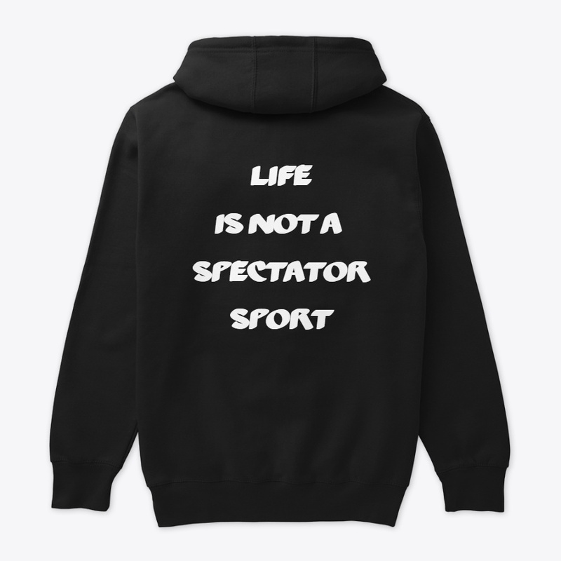 Life is Not a Spectator Sport