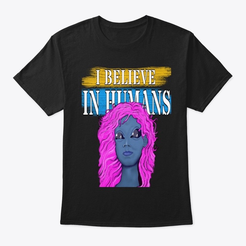 I BELIEVE IN HUMANS 