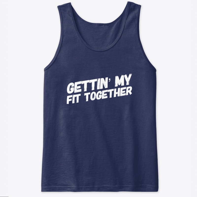 Gettin' My Fit Together