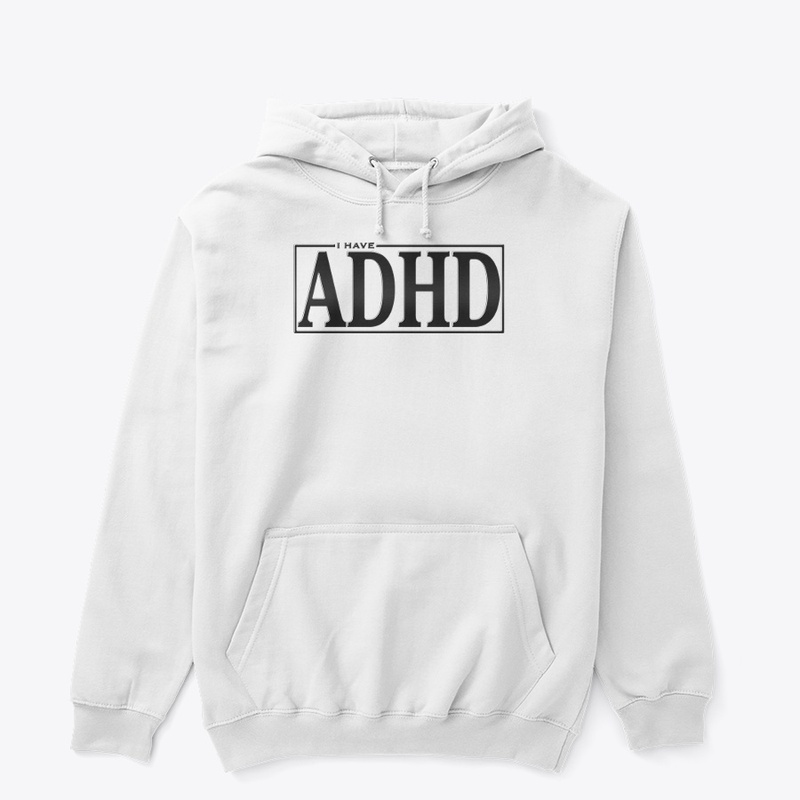 I have ADHD