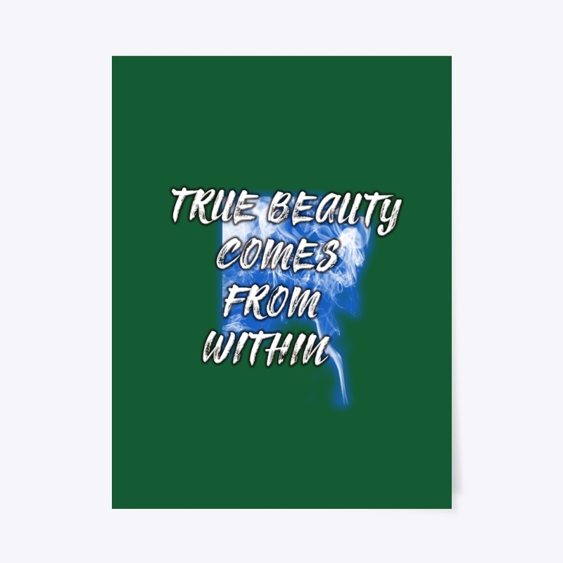 True Beauty Comes From  Within