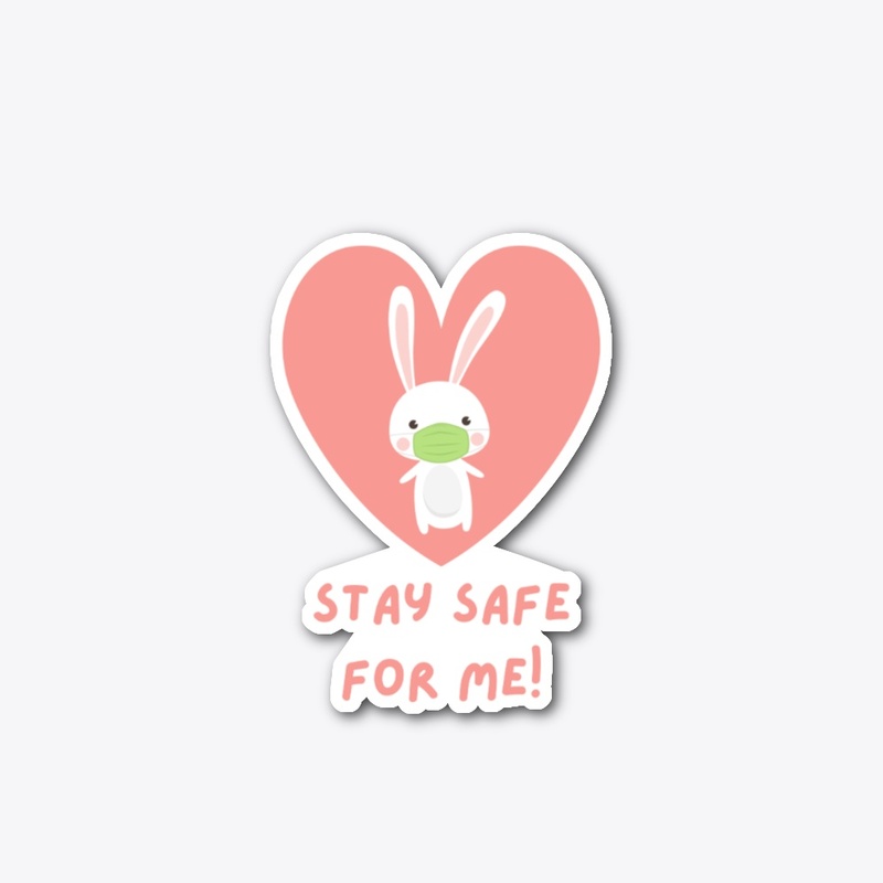 Stay safe for me.