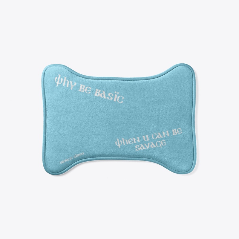 Why Be Basic When U Can Be Savage