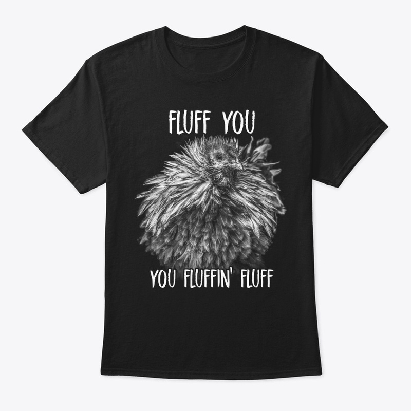 Funny Rooster Lover Gift - Fluff You