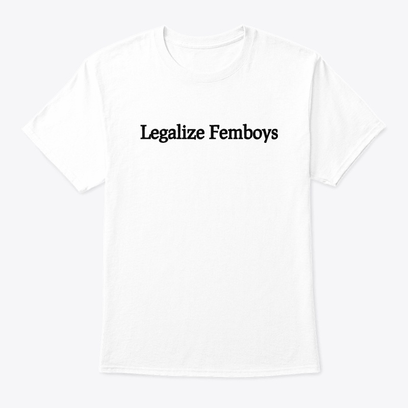 Legalize Femboys | sickriffbruh
