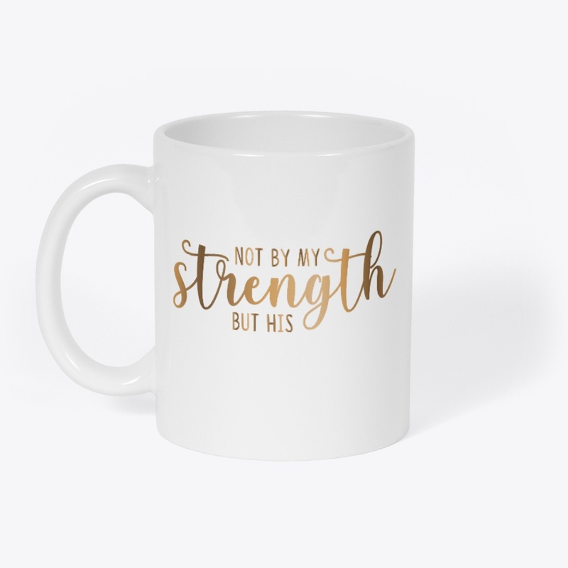 Not my strength but his