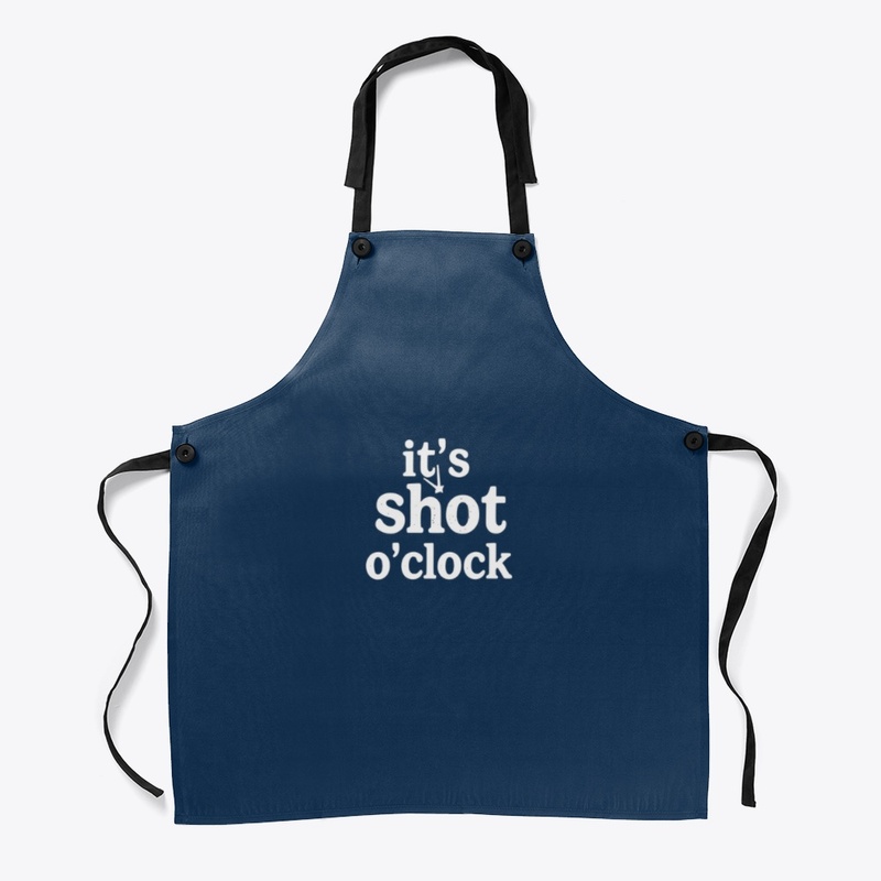 "It's shot o'clock" Collection