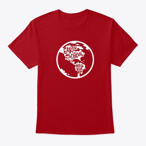 Earth School Red For Ed T Shirt!  Deep Red T-Shirt Front