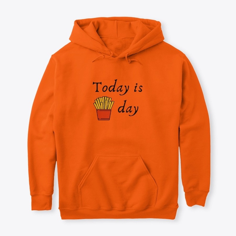 Today is Fries Day French Fries Frites