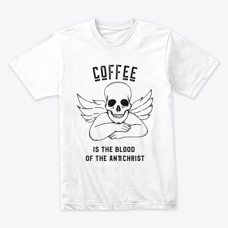Coffee is the Blood of the Antichrist
