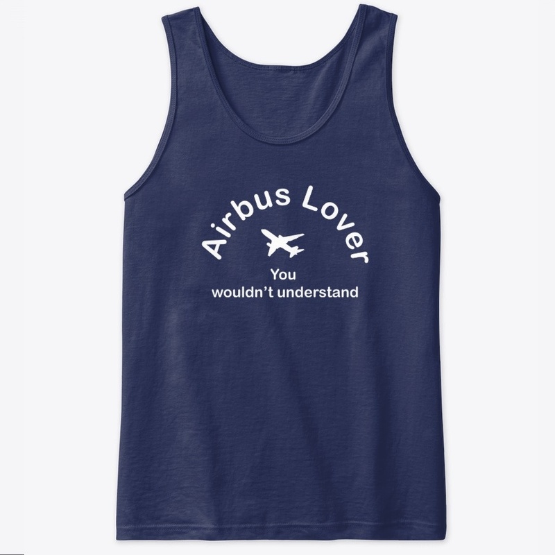 Airbus Lover - You wouldn't understand