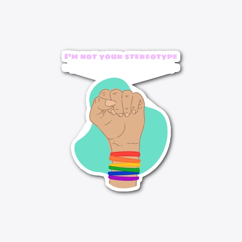 I’m not your stereotype, your reminder 