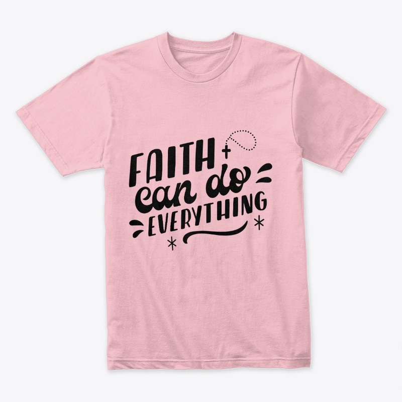 Faith can do everything