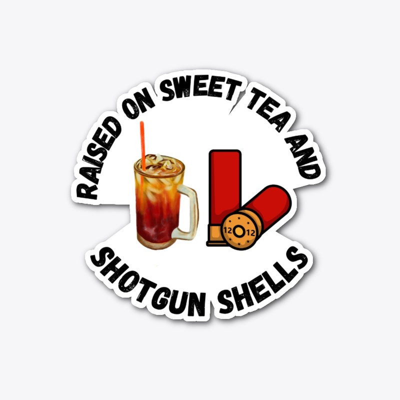 Raised on sweet tea and shotgun shells.