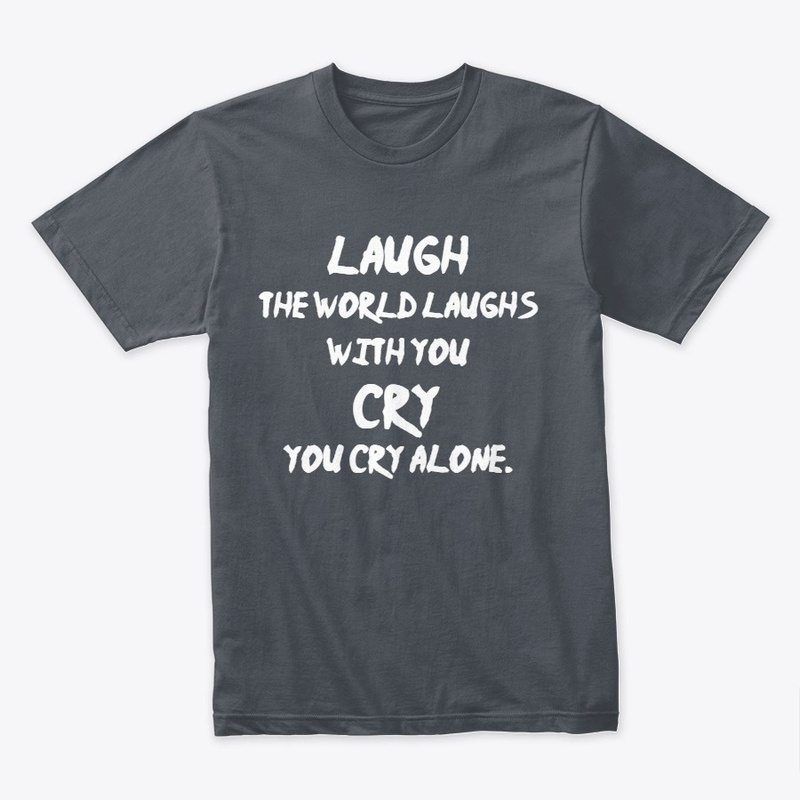 Laugh, the world laughs with you...