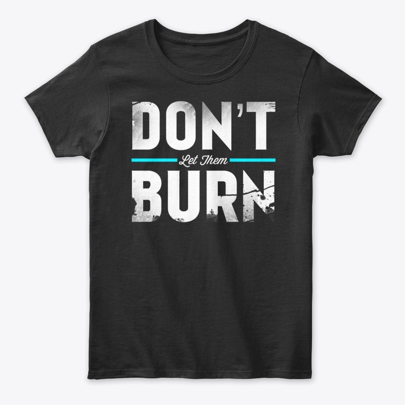 Don't Let Them Burn