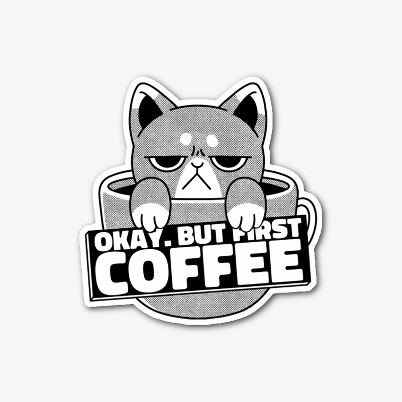 Okay But First Coffee