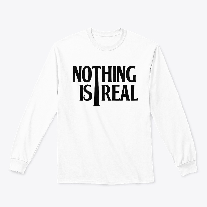 Nothing is Real (Black Logo)