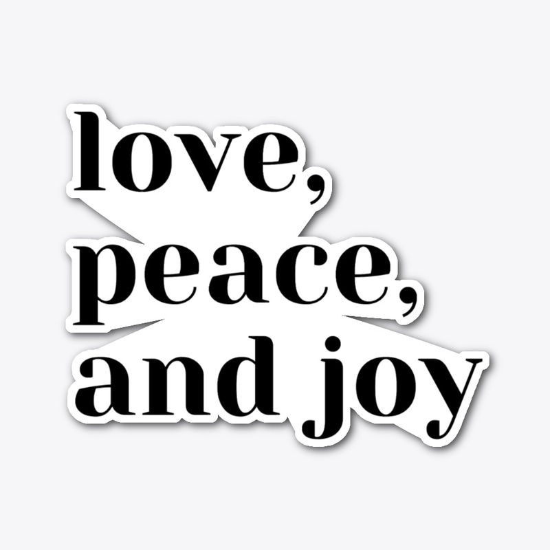 love, peace, and joy