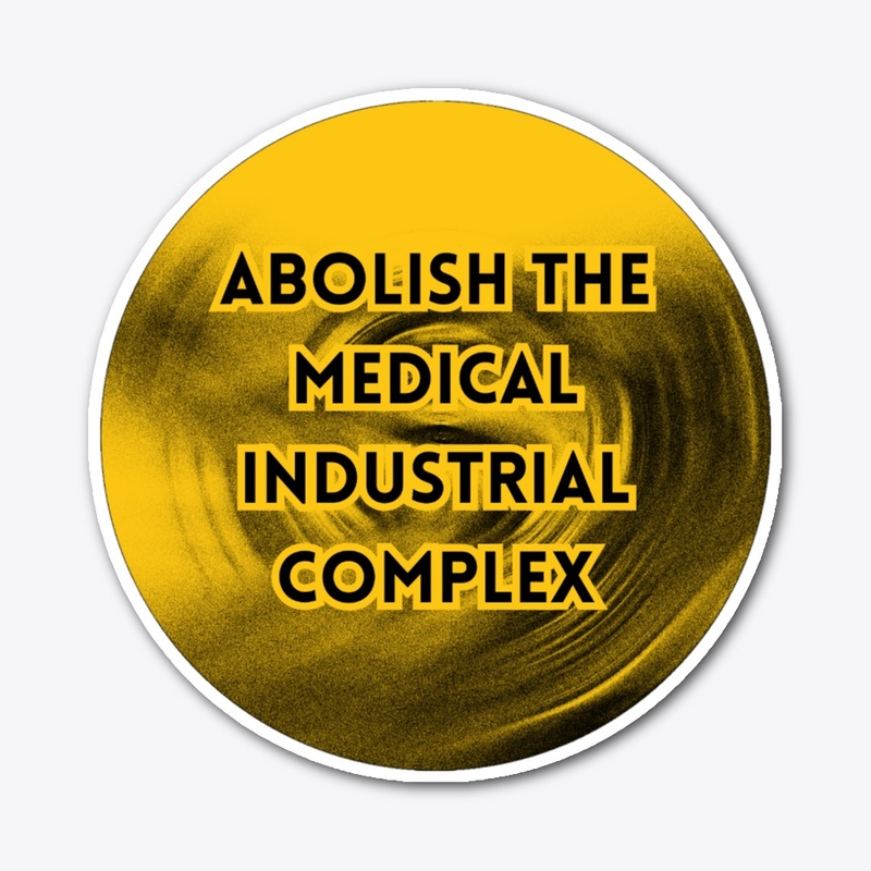 Abolish the medical industrial complex