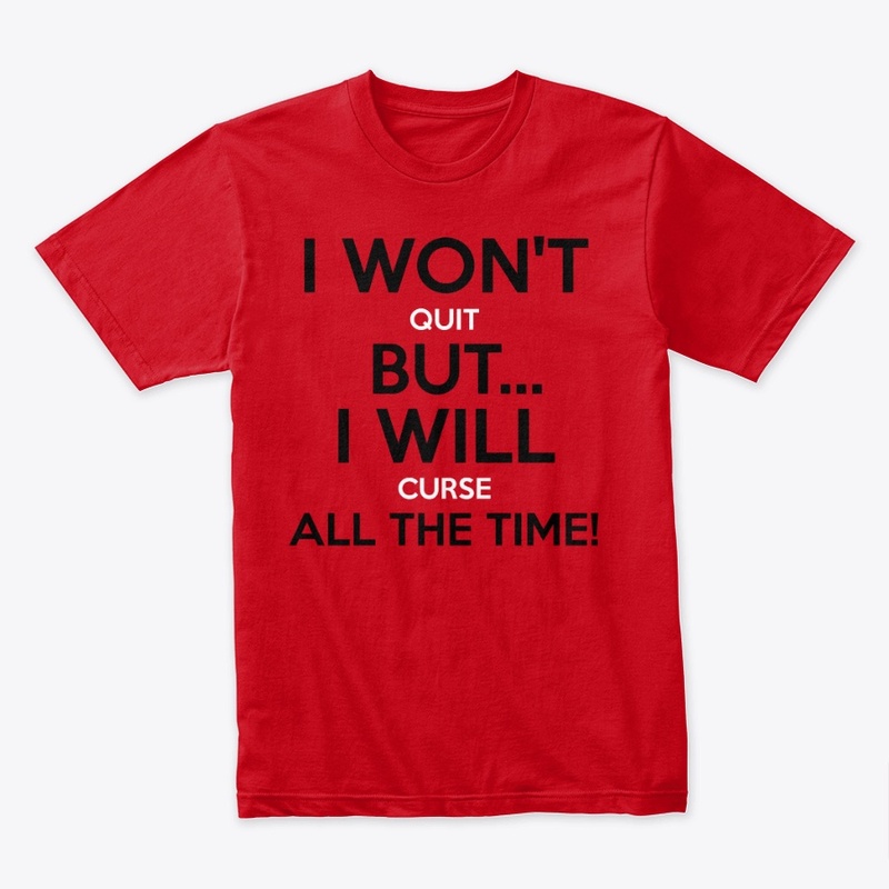 I Won't Quit Shirt