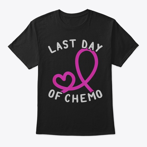 Last Day Of Chemo Shirt Chemo Over Cance Black T-Shirt Front