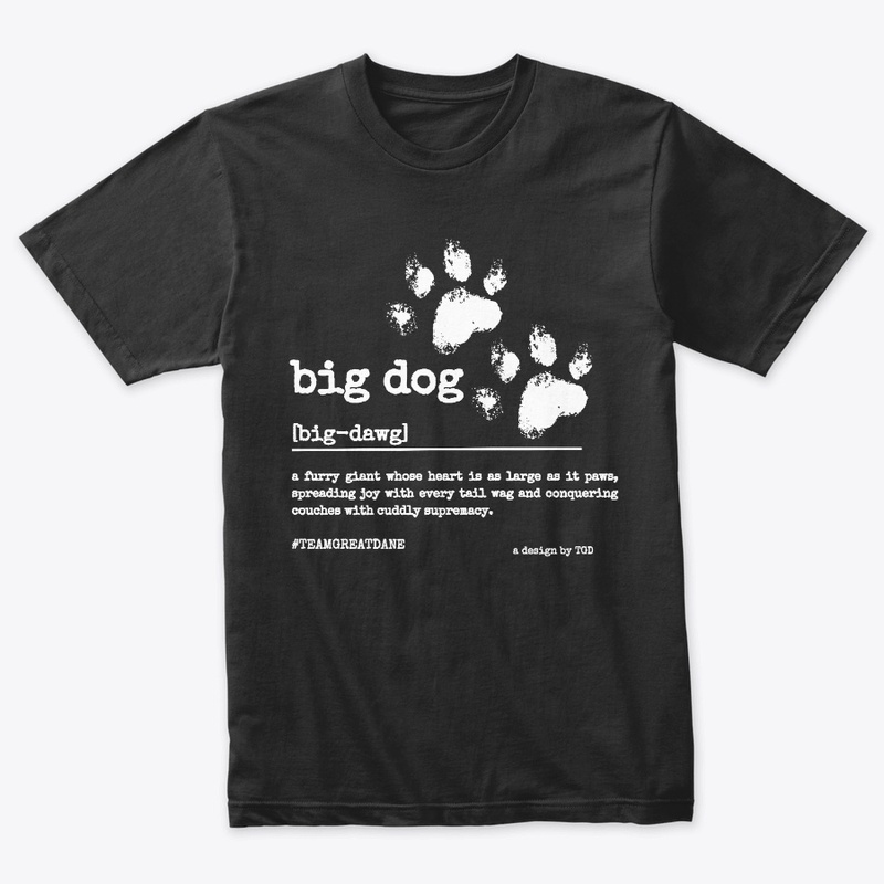Big Dawg - #TeamGreatDane (wht)
