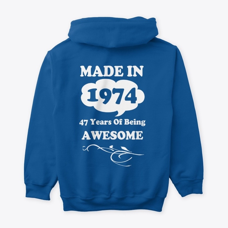 Made in 1974  -47 Years being Awesome