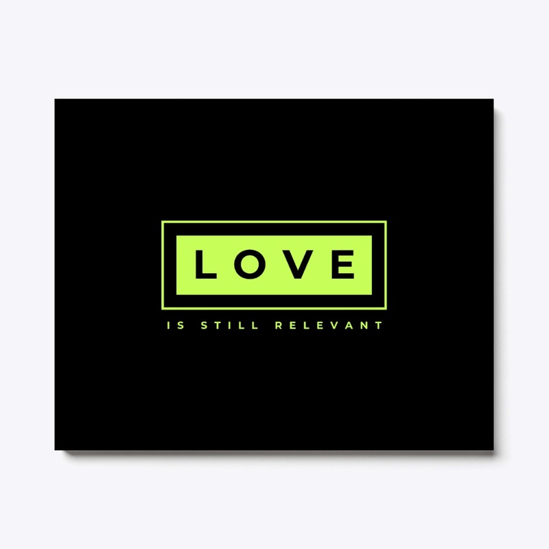 Love is Still Relevant
