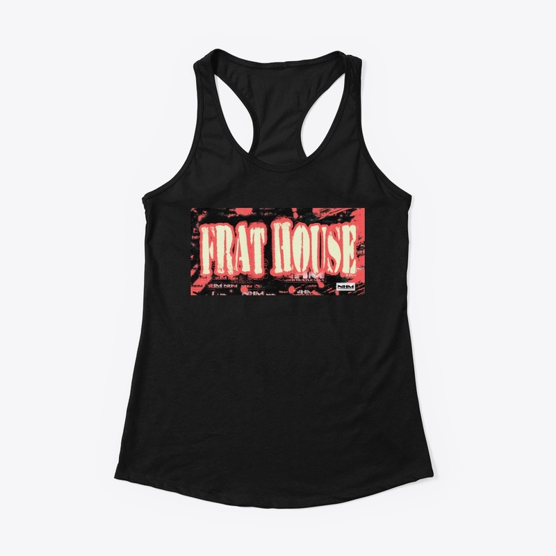 N.H.M :FRAT HOUSE 
