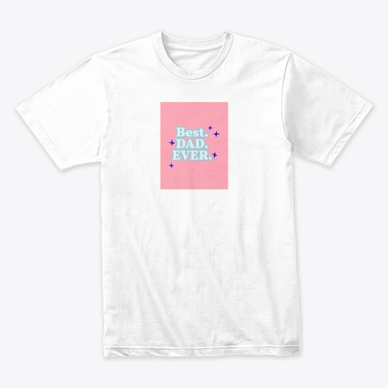 BEST DAD EVER.T -SHIRT