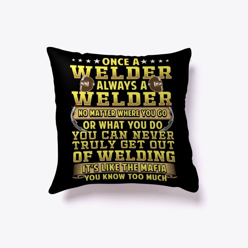 Once A Welder Always A Welder