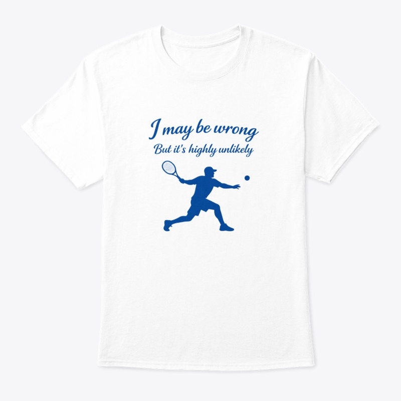 Confident Tennis Player – I May Be Wrong