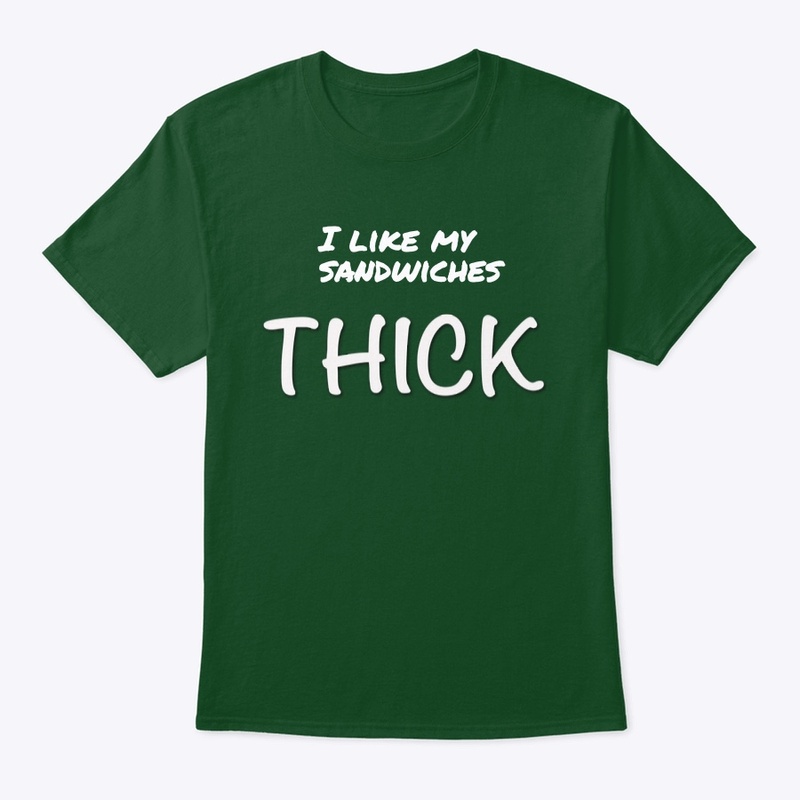 I like my sandwiches THICK
