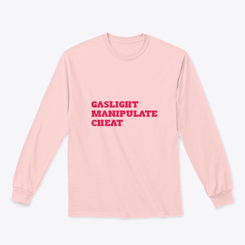 GASLIGHT MANIPULATE CHEAT SHIRTS