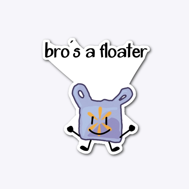 Bro’s a floater