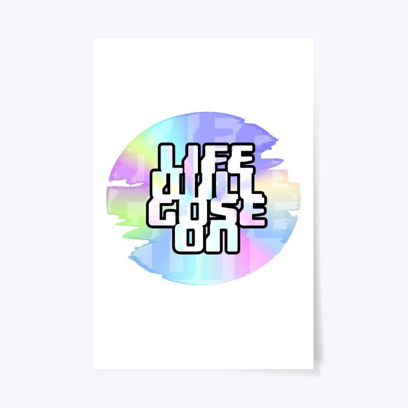 LIFE WILL GOSE ON
