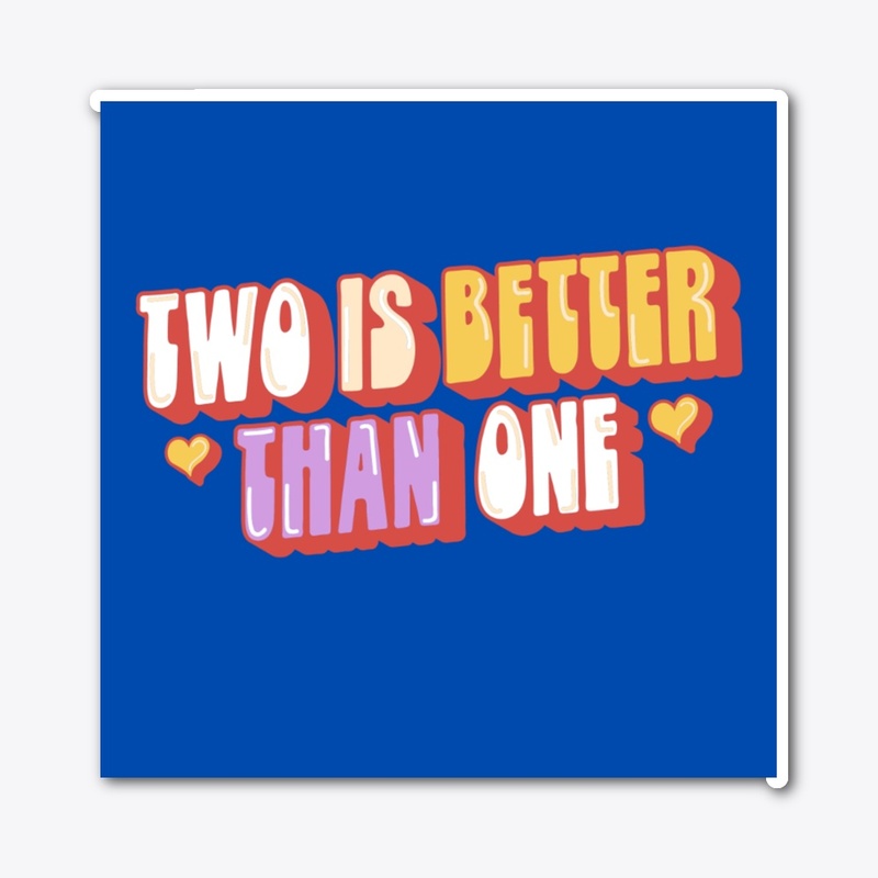BETTER THAN ONE
