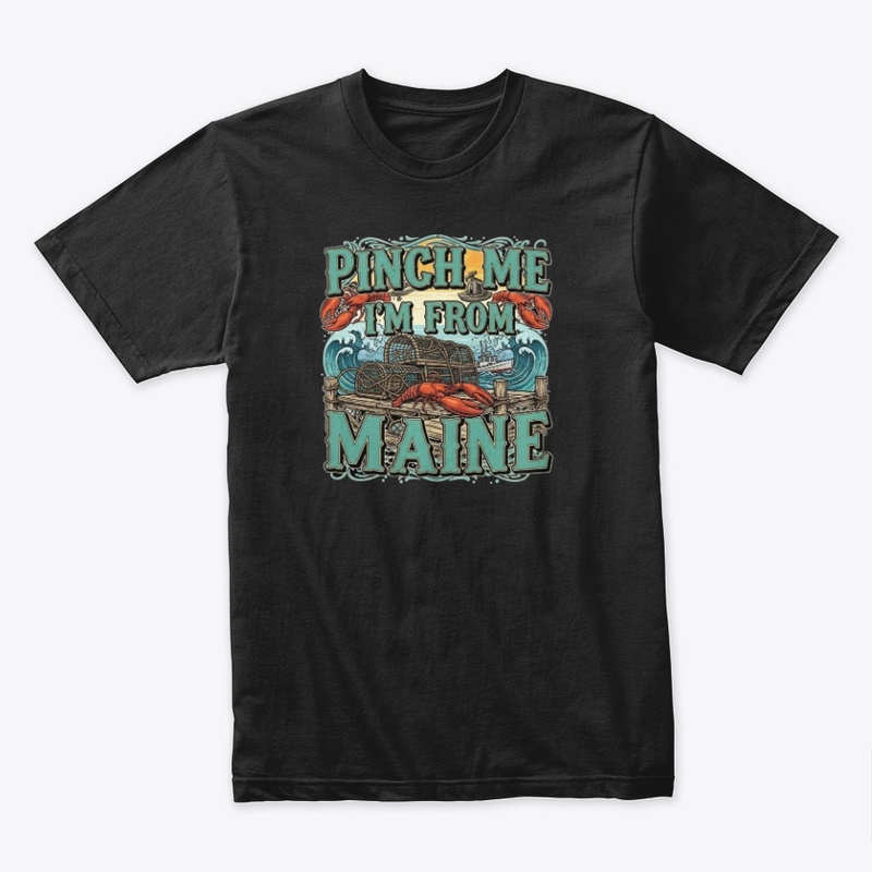 Pinch Me I'm From Maine