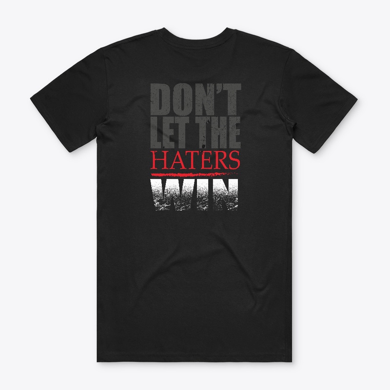 DON'T LET THE HATERS WIN