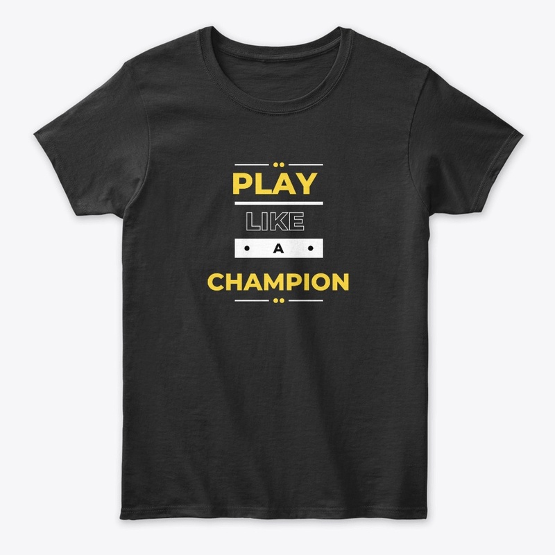 Play like a champion