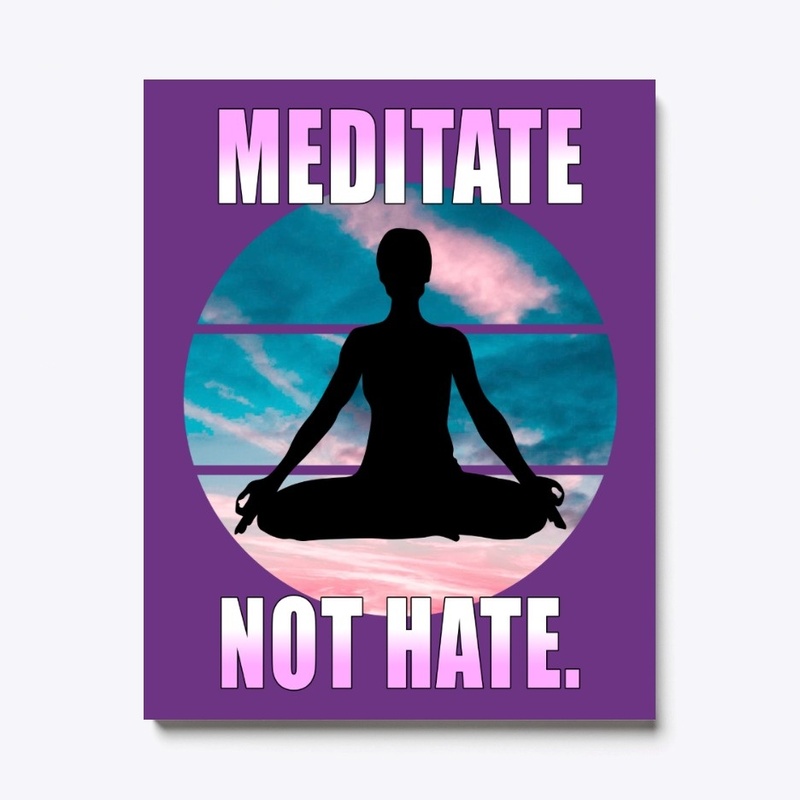 Meditate not hate