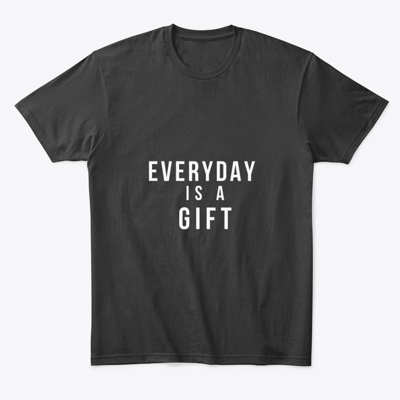 Every day is a gift t-shirt
