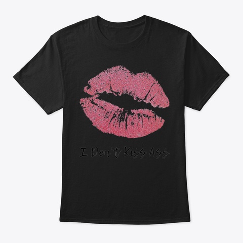 Womens I Dont Kiss Ass Womens Graphic Se Black T-Shirt Front