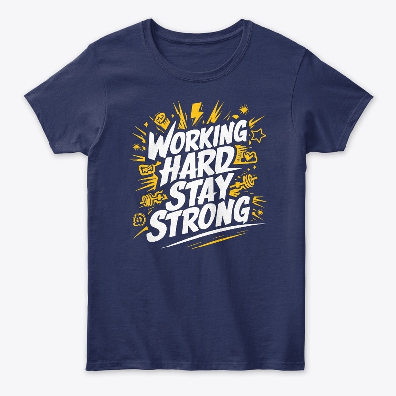 Working Hard Stay Strong
