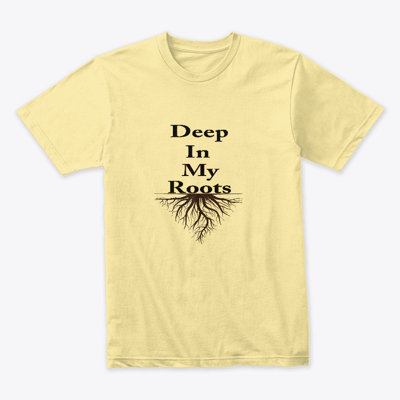 Deep in my Roots
