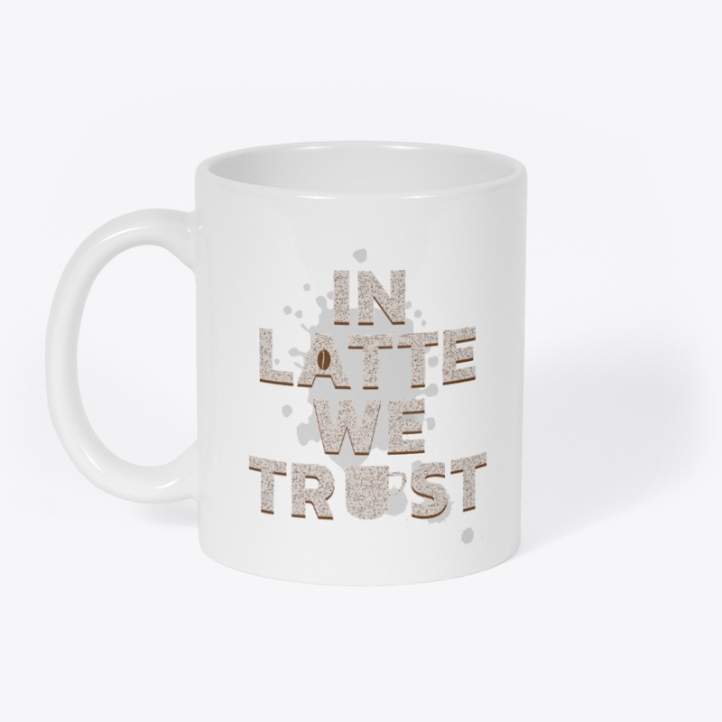 In latte we trust funny coffee lover