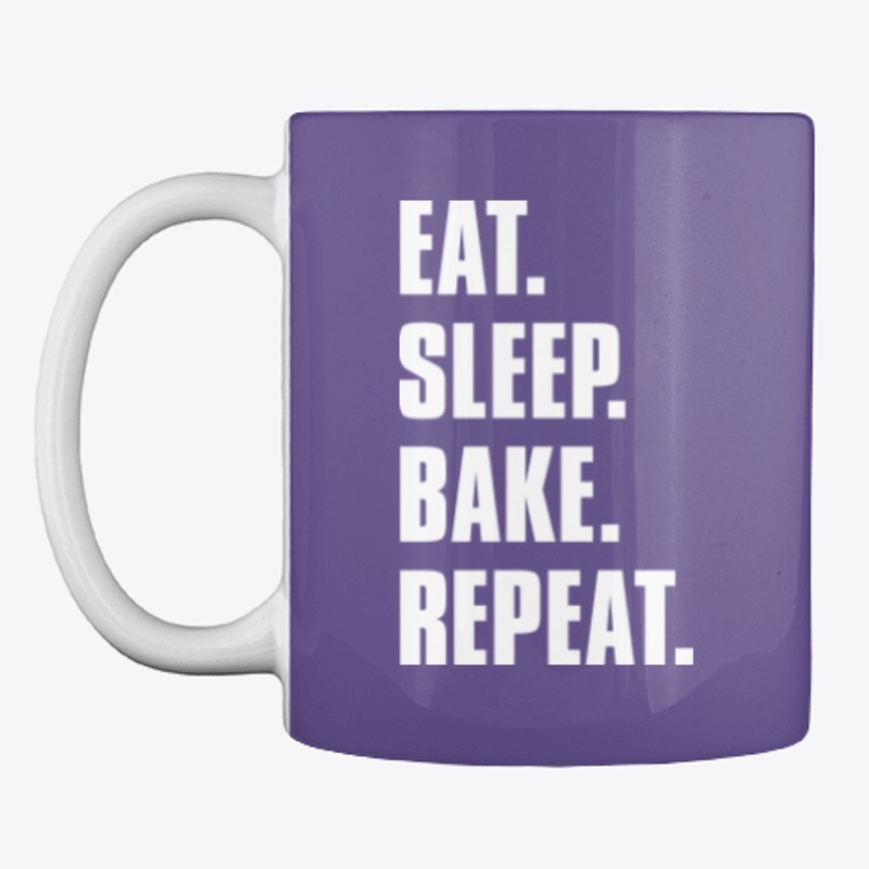 Eat. Sleep. Bake. Repeat.