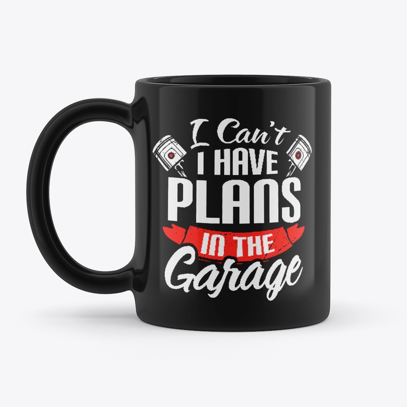 I Have Plans in the Garage