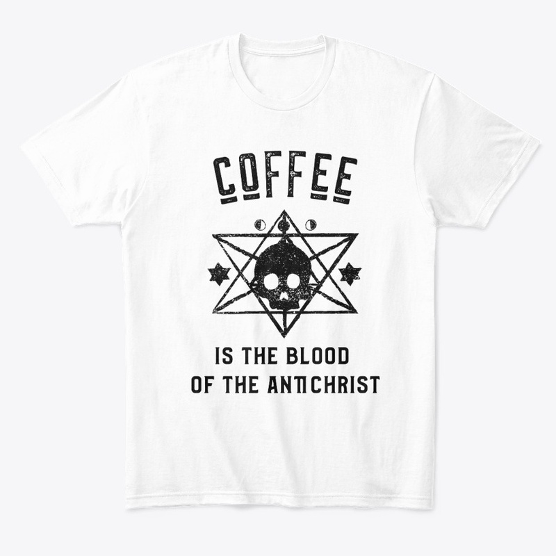Coffee is the Blood of the Antichrist